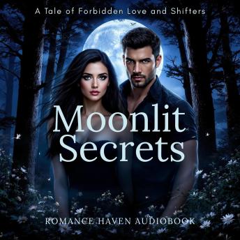Moonlit Secrets: A Tale of Forbidden Love and Shifters