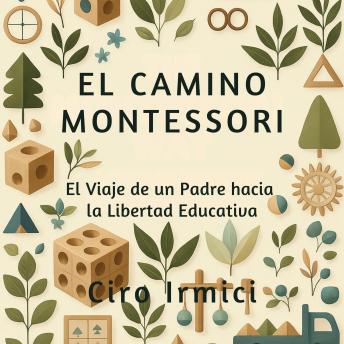[Spanish] - El Camino Montessori: El Viaje de un Padre hacia la Libertad Educativa