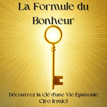 [French] - La Formule du Bonheur : Découvrez la Clé d’une Vie Épanouie