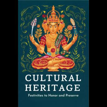 Cultural Heritage: Festivities to Honor and Preserve