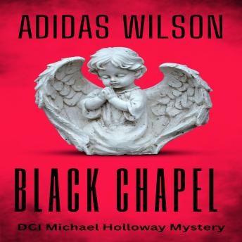 Black Chapel: DCI Michael Holloway Mystery