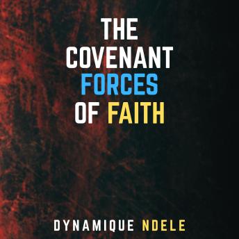 The Covenant Forces Of Faith
