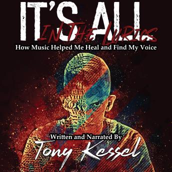 It's All In The Lyrics: How Music Helped Me Heal and Find My Voice
