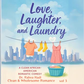 Love, Laughter, and Laundry A Clean African-American Romantic Comedy