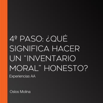 [Spanish] - 4º Paso: ¿Qué significa hacer un “inventario moral” honesto?: Experiencias AA