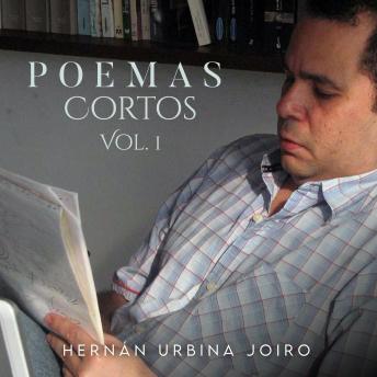 [Spanish] - Poemas Cortos Vol. 1: de Hernán Urbina Joiro