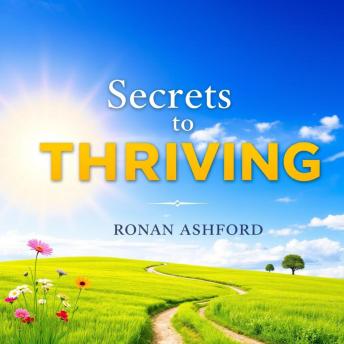Secrets to Thriving: A New Approach to Success: 'Unlock your potential! Dive into Secrets to Thriving with empowering audio lessons for guaranteed success.'