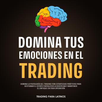 [Spanish] - Domina tus Emociones en el Trading