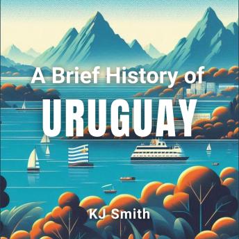 A Brief History of Uruguay
