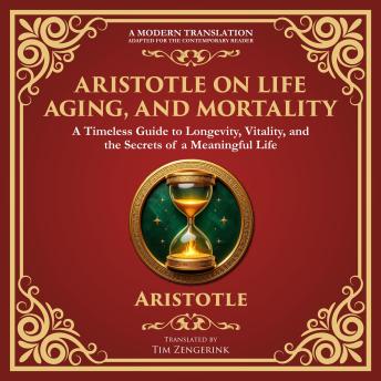 Aristotle on Life, Aging, and Mortality: On Youth and Old Age, On Life and Death, On Longevity and Shortness of Life, On Breathing