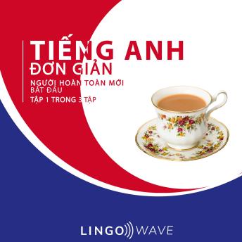 [Vietnamese] - Tiếng Anh đơn giản - Người hoàn toàn mới bắt đầu  - Tập 1 trong 3 tập