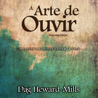 [Portuguese] - A Arte de Ouvir: Como Estar Na perfeita Vontade de Deus
