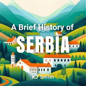 A Brief History of Serbia