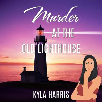 Murder at the Old Lighthouse: A Cozy Mystery