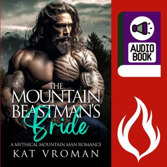 The Mountain Beastman's Bride: A Mythical Mountain Man Romance
