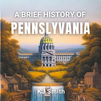 A Brief History of Pennsylvania