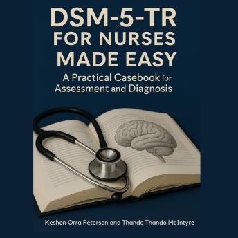 DSM-5-TR for Nurses Made Easy: A Practical Casebook for Assessment and Diagnosis