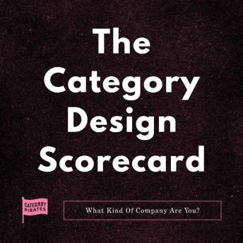The Category Design Scorecard: What Kind of Company Are You?