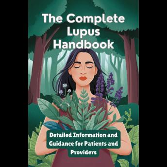 The Complete Lupus Handbook: Detailed Information and Guidance for Patients and Providers