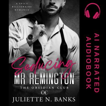 Seducing Mr Remington: Spicy Billionaire Romance