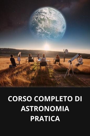 [Italian] - CORSO COMPLETO DI ASTRONOMIA PRATICA