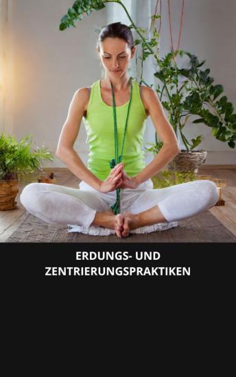 [German] - ERDUNGS- UND ZENTRIERUNGSPRAKTIKEN