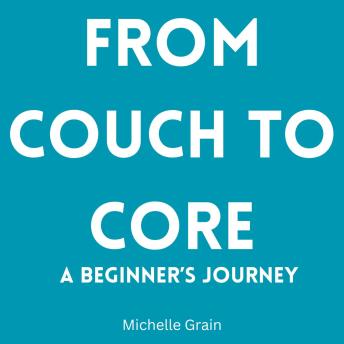 From Couch to Core: A Beginner’s Journey