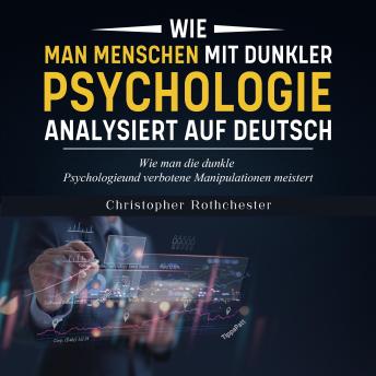 [German] - Wie man Menschen mit dunkler Psychologie analysiert auf Deutsch/ How to analyze people with dark psychology in German (German Edition)