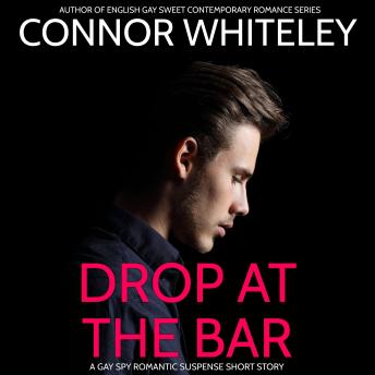 Drop At The Bar: A Gay Spy Romantic Suspense Short Story