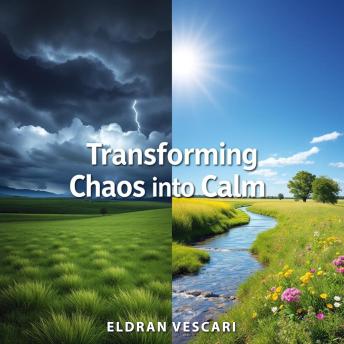 Transforming Chaos into Calm: Simple Secrets for Thriving in Today's World: 'Experience empowerment with 'Transforming Chaos into Calm'—dynamic audio lessons to help you flourish daily!'
