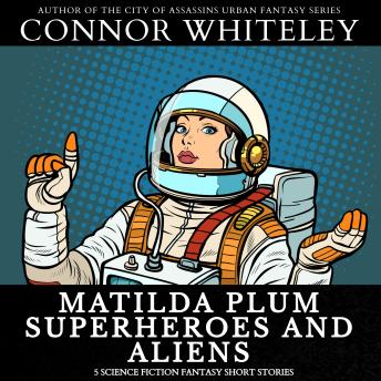 Matilda Plum Superheroes And Aliens: 5 Science Fiction Fantasy Short Stories
