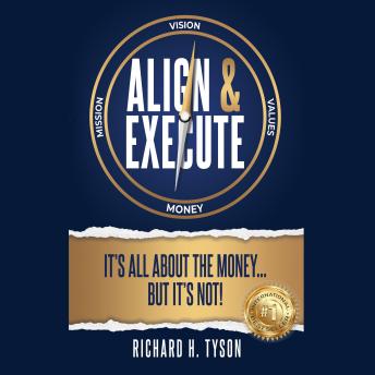 Align & Execute: It’s All About the Money… But it’s Not!