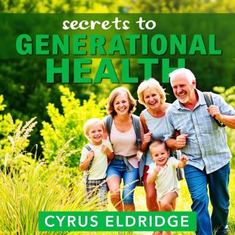 Secrets to Generational Health: 'Revitalize your wellness journey! Dive into impactful audio lessons for achieving lasting health and vitality.'