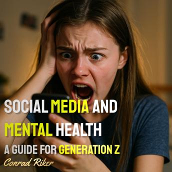 Social Media and Mental Health: A Guide for Generation Z