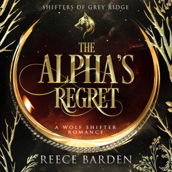 The Alpha's Regret: A Wolf Shifter Romance