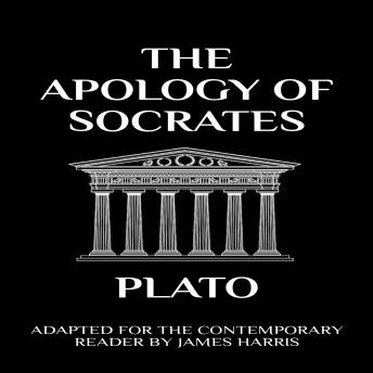 The Apology of Socrates: Adapted for the Contemporary Reader