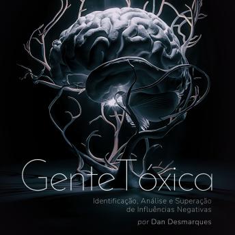 [Portuguese] - Gente Tóxica: Identificação, Análise e Superação de Influências Negativas