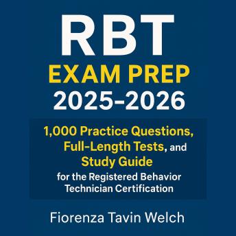 RBT Exam Prep 2025-2026: 1,000 Practice Questions, Full-Length Tests, and Study Guide for the Registered Behavior Technician Certification