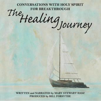 The Healing Journey: Conversations with Holy Spirit for Breakthrough