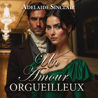[French] - Un Amour Orgueilleux: Il est tombé amoureux et elle a cru que tout était un mensonge.