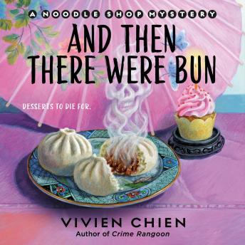 And Then There Were Bun: A Noodle Shop Mystery