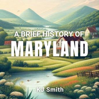 A Brief History of Maryland