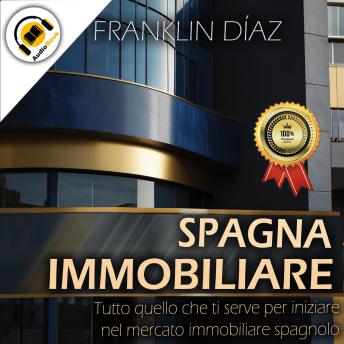 [Italian] - Spagna Immobiliare: Tutto quello che ti serve per iniziare nel mercato immobiliare spagnolo