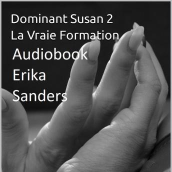 [French] - Dominant Susan 2. La Vraie Formation: Dominant Susan 2 Vol. 1