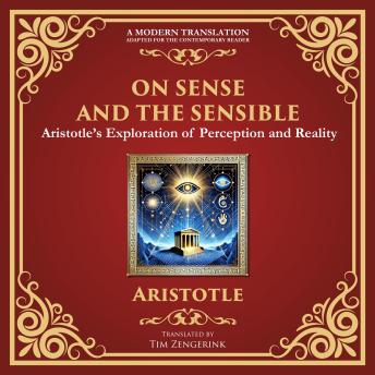 On Sense and the Sensible: Aristotle’s Exploration of Perception and Reality