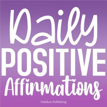 Daily Positive Affirmations Collection: Powerful Statements to Reshape Your Mindset