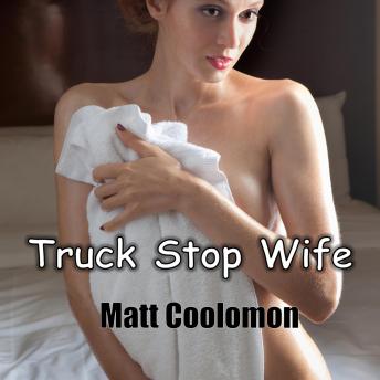 Truck Stop Wife: Aria and Noah
