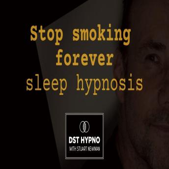 Stop smoking forever sleep hypnosis  - DST Hypno with Stu Newman
