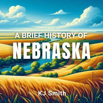 A Brief History of Nebraska