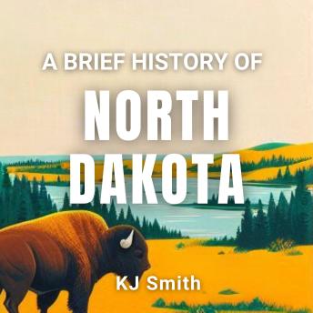 A Brief History of North Dakota